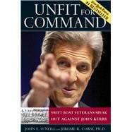 Unfit For Command:  Swift Boat Veterans Speak Out Against John Kerry