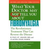 What Your Doctor May Not Tell You About Fibromyalgia : The Revolutionary Treatment That Can Reverse the Disease