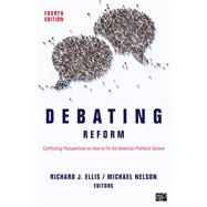 Debating Reform: Conflicting Perspectives on How to Fix the American Political System,9781544390178