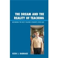 The Dream and the Reality of Teaching Becoming the Best Teacher Students Ever Had