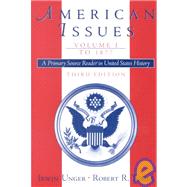 American Issues: A Primary Source Reader in United States History, Volume I: To 1877