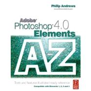 Adobe Photoshop Elements 4. 0 A-Z : Tools and Features Illustrated Ready Reference