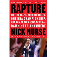 Rapture Fifteen Teams,  Four Countries, One NBA Championship, and How to Find a Way to Win -- Damn Near Anywhere