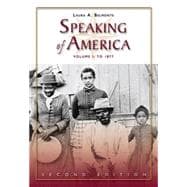 Speaking of America Readings in U.S. History, Vol. I: To 1877
