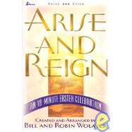 Arise and Reign : An 18-Minute Easter Celebration