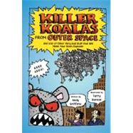 Killer Koalas from Outer Space and Lots of Other Very Bad Stuff that Will Make Your Brain Explode!