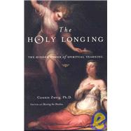 The Holy Longing: The Hidden Power of Spiritual Yearning