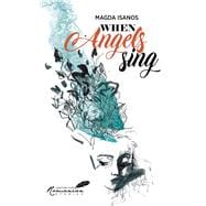 When Angels Sing Poems and Prose of Magda Isanos,9781592110179