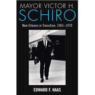 Mayor Victor H. Schiro: New Orleans in Transition, 1961-1970