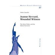 Jeanne Hyvrard, Wounded Witness : The Body Politic and the Illness Narrative