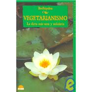 Vegetarianismo/Vegetarianism: LA Dieta Mas Sana Y Solidaria /  Living a Buddhist life