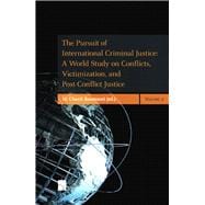 The Pursuit of International Criminal Justice A World Study on Conflicts, Victimization, and Post-Conflict Justice - 2 volume set