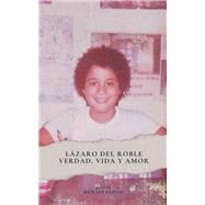 Lazaro del Roble Verdad Vida y Amor