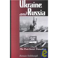 Ukraine and Russia The Post-Soviet Transition