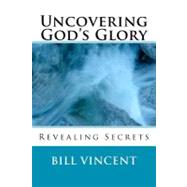 Uncovering God's Glory