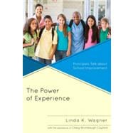 The Power of Experience Principals Talk about School Improvement