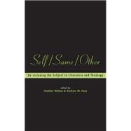 Self/Same/Other Re-visioning the Subject in Literature and Theology