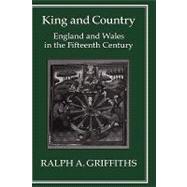 King and Country England and Wales in the Fifteenth Century