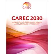 CAREC 2030 Connecting the Region for Shared and Sustainable Development