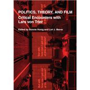 Politics, Theory, and Film Critical Encounters with Lars von Trier