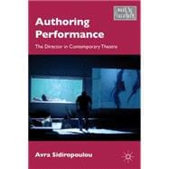Authoring Performance The Director in Contemporary Theatre