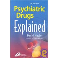 Psychiatric Drugs Explained : For Health Professionals and Users