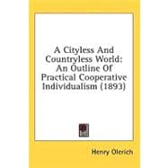 Cityless and Countryless World : An Outline of Practical Cooperative Individualism (1893)