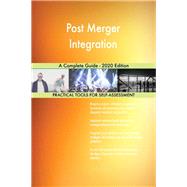 Post Merger Integration A Complete Guide - 2020 Edition