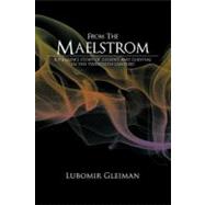 From the Maelstrom: A Pilgrim's Story of Dissent and Survival in the Twentieth Century