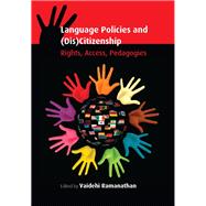 Language Policies and (Dis)Citizenship Rights, Access, Pedagogies