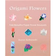 Origami Flowers Fold Beautiful Paper Flower Bouquets