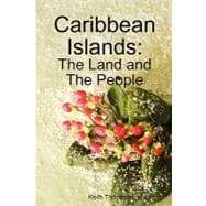 Caribbean Islands : The Land and the People