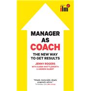 Manager as Coach: The New Way to Get Results