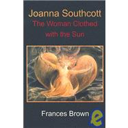 Joanna Southcott: The Woman Clothed with the Sun