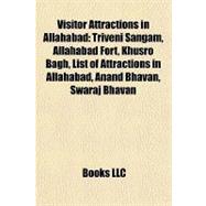 Visitor Attractions in Allahabad : Triveni Sangam, Allahabad Fort, Khusro Bagh, List of Attractions in Allahabad, Anand Bhavan, Swaraj Bhavan