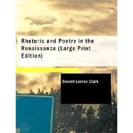 Rhetoric and Poetry in the Renaissance : A Study of Rhetorical Terms in English Renaissance Literary Criticism