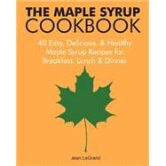 The Maple Syrup Cookbook