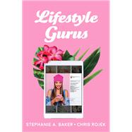 Lifestyle Gurus Constructing Authority and Influence Online