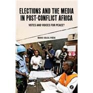 Elections and the Media in Post-Conflict Africa Votes and Voices for Peace?