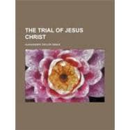 The Trial of Jesus Christ