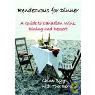 Rendezvous for Dinner : A Guide to Canadian Wine, Dining and..., 9781897160183