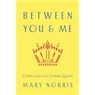 Between You & Me Confessions of a Comma Queen