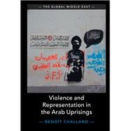 Violence and Representation in the Arab Uprisings