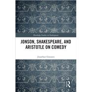 Jonson, Shakespeare, and Aristotle on Comedy