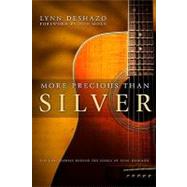 More Precious Than Silver : The God-Stories Behind the Songs of Lynn Deshazo,9781606150184 More Precious Than Silver : The God-Stories Behind the Songs of Lynn Deshazo,9781606150184