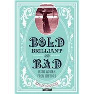 Bold, Brilliant and Bad