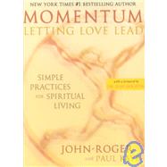 Momentum: Letting Love Lead : Simple Practices for Spiritual Living