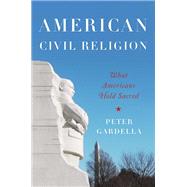 American Civil Religion What Americans Hold Sacred