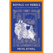 Royals and Rebels The Rise and Fall of the Sikh Empire,9780197690185