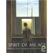 Spirit of an Age : Nineteenth-Century Paintings from the Nationalgalerie, Berlin